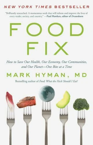 Food Fix : How to Save Our Health, Our Economy, Our Communities, and Our Planet--One Bite at a Time by Mark Hyman (2022, Trade Paperback)