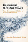 Re-Imagining A Politics Of Life - 9781783481019