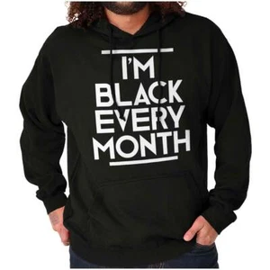 I'm Black Every Month History Lives Matter Hoodie Hooded Sweatshirt Men Women - Picture 1 of 11