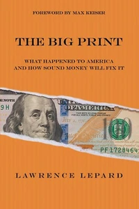 The Big Print: What Happened to America and How Sound Money Will Fix It Book ... - Picture 1 of 1