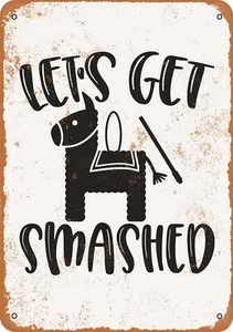 METAL SIGN - Lets Get Smashed, Pinata - Vintage Look - Picture 1 of 2