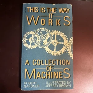 This Is The Way It Works: Collection of Machines by Robert Gardner - Bild 1 von 3