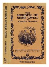 SAROLEA, CHARLES The murder of nurse Cavell / by Charles Sarolea 1915 Hardcover