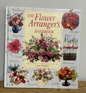 The Flower Arrangers Handbook by Jane Newdick Creative Floral Designs Florist HC - Picture 1 of 7
