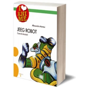 Libri Alessandro Montosi - Jeeg Robot. Cuore & acciaio - 2008 - Imagen 1 de 1