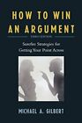 How To Win An Argument Surefire Strategies For Gilbert And  