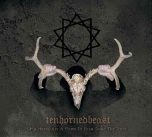 TenHornedBeast My Horns Are a Flame to Draw Down the Truth (CD) (UK IMPORT) - Image 1 of 1