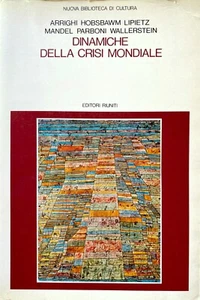 ARRIGHI HOBSBAWM LIPIETZ MANDEL PARBONI WALLERSTEIN DINAMICHE CRISI MONDIALE - Picture 1 of 12