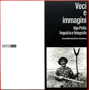 Voci e immagini. Ugo Pellis, linguista e fotografo, Ed. Federico Motta, 1999 - Picture 1 of 2