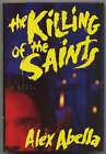 Alex ABELLA / The Killing of the Saints 1st Edition 1991