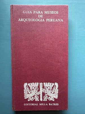 Guia Para Museos De Arqueologia Peruana 1975 1st Edition HC Illustrated Spanish - Image 1 of 4