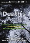 Death's Acre: Inside The Legendary Forensic Lab The Body Farm Where By Bill Bass