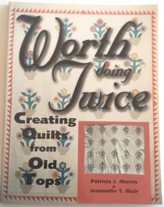 Worth Doing Twice: Creating Quilts From Old Tops - Picture 1 of 2