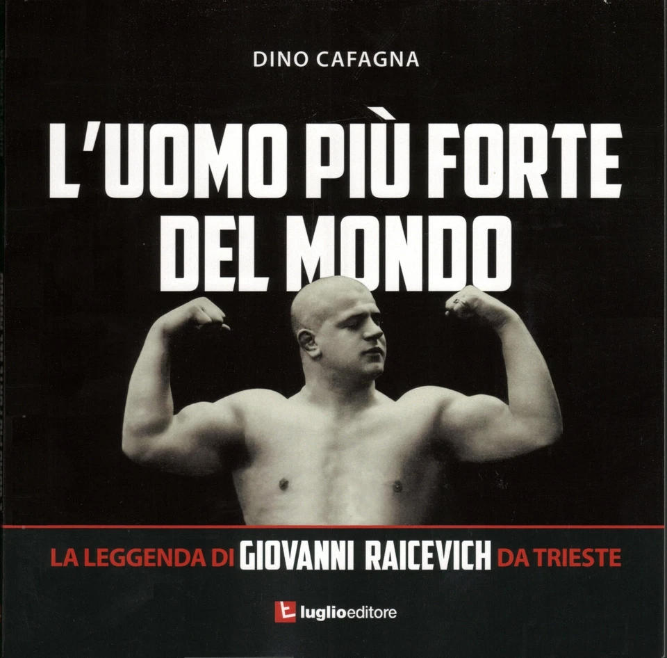 L'uomo più forte del mondo. La leggenda di Giovanni Raicevich da Trieste - Immagine 1 di 1