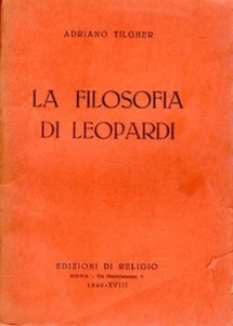 LA FILOSOFIA DI LEOPARDI ADRIANO TILGHER 1940 EDIZIONI DI RELIGIO (TA874) - Picture 1 of 1