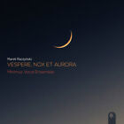CD Minimus Vocal Ensemble - Raczyński: Vespere, nox et aurora