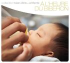 Compilation Bien-Etre-Enfants : A L'Heure du Biberon (CD)