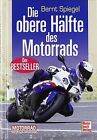 Die obere Hälfte des Motorrads von Bernt Spiegel | Buch | Zustand sehr gut