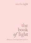 The Book of Light: Illuminate Your Life with Self-Lo by Nia the Light 1788173929