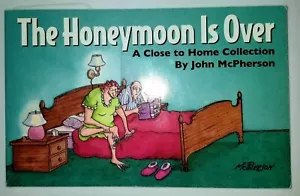 The Honeymoon Is Over by John McPherson. A Close Home Collection - Picture 1 of 6