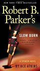 Robert B. Parker's Slow Burn (Spenser) By Ace Atkins **Brand New**