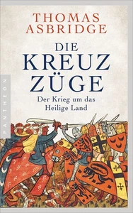 Die Kreuzzüge: Der Krieg um das Heilige Land Thomas Asbridge - Bild 1 von 5