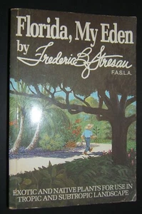 FLORIDA, MY EDEN by Frederic B. Stresau - Exotic and Native Plants.... - Picture 1 of 6