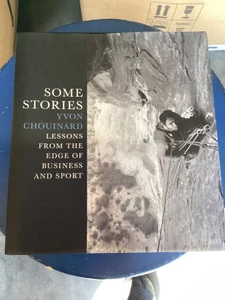 Some Stories: Lessons from the Edge of Business and Sport by Yvon Chouinard - Picture 1 of 8