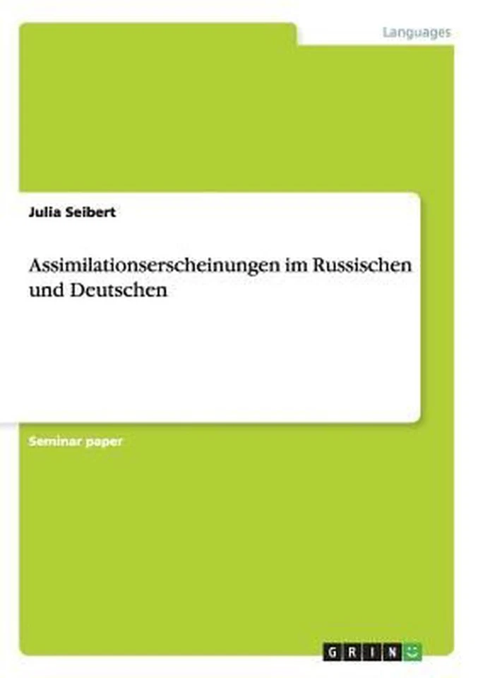 Assimilationserscheinungen Im Russischen Und Deutschen by Julia Seibert (Russian - Image 1 of 1