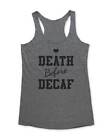 Death Before Decaf funny coffee lover sayin Workout Tri-Blend Racerback Tank Top