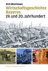 Wirtschaftsgeschichte Bayerns: 19. und 20. Jahrhundert | Buch | Zustand sehr gut