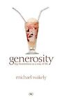 Generosity: Big-heartedness as a Way of Life, Wakely, Mike, Used; Good Book