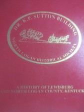 1988 History of Lewisburg and North Logan County, Kentucky -rare, family history