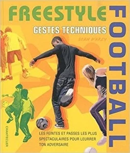 Freestyle Football - Gestes Techniques: Les Feintes Et Passes Les Plus Spectacul - Foto 1 di 1
