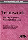 Teamwork: Working Together, Accomplishing More By Ida Halasz & Michael D. Maginn