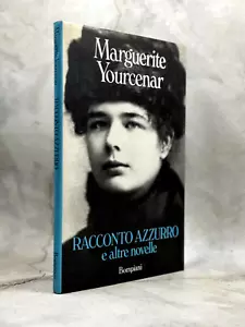 RACCONTO AZZURRO E ALTRE NOVELLE - MARGUERITE YOURCENAR - 1993 - BOMPIANI - Foto 1 di 1