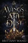 On Wings Of Ash And Dust By Brittany Wang Paperback Book