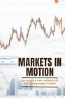 Markets in Motion: Strategies and Insights of an Independent Trader by Kim Lim P