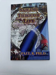 Sailing Through Life By Paul E Feld Autographed Copy - Picture 1 of 9
