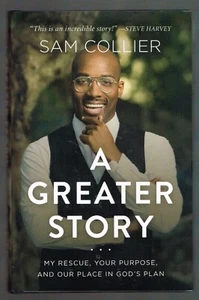 A Greater Story My Rescue Your Purpose & Our Place in God's Plan by Sam Collier - Picture 1 of 2