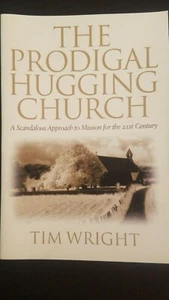 Prodigal Hugging Church : A Scandalous Approach to Mission for the 21st Century - Picture 1 of 5