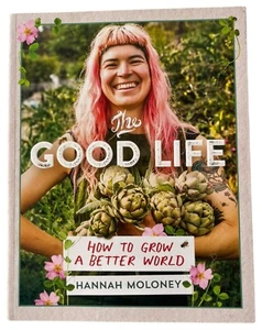 The Good Life How To Grow A Better World Hannah Moloney tapa dura grande 2021 - Imagen 1 de 11
