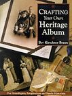Crafting Your Family Heritage Album, Braun, Bev Kirschner, Used; Good Book