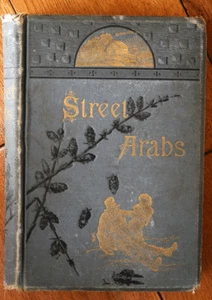 STREET ARABS and GUTTER SNIPES by Geo. C. Needham 1888 Vagabond Life Illustrated - Picture 1 of 9