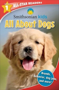 Smithsonian Kids All-Star Readers: All About Dogs Level 1 (Library Binding) by M - Picture 1 of 1