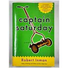 Captain Saturday: A Novel By Robert Inman (First Edition, 2003, Paperback)