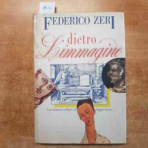 FEDERICO ZERI - DIETRO L'IMMAGINE conversazioni sull'arte di leggere l'arte - Foto 1 di 6