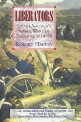 Liberators: South America's Savage Wars of Freedo... by Harvey, Robert Paperback - Image 1 of 2