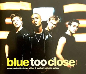 Blue (Boy Band) Too Close (CD Single, 2001) 4 TRACK ENHANCED CD - INCLUDES VIDEO - Bild 1 von 4