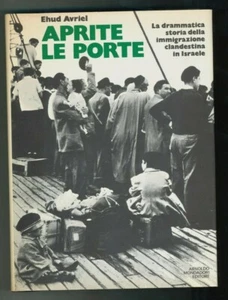 "APRITE LE PORTE immigrazione clandestina in Israele" Ehud Avriel Mondadori 1976 - Picture 1 of 1